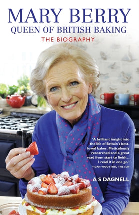 Mary Berry - Queen of British Baking: The Biography