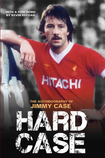 Hard Case: The Autobiography of Jimmy Case