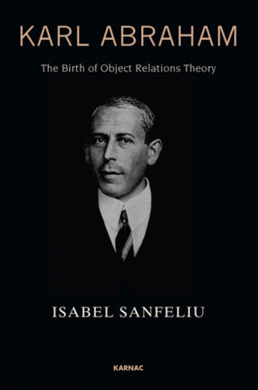 Karl Abraham: The Birth of Object Relations