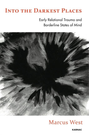 Into the Darkest Places: Early Relational Trauma