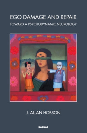 Ego Damage and Repair: Toward a Psychodynamic Neurology