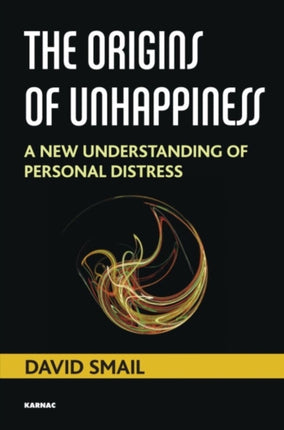 The Origins of Unhappiness: A New Understanding