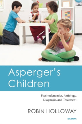 Asperger's Children: Psychodynamics, Aetiology,