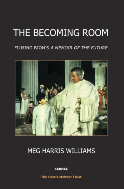 The Becoming Room: Filming Bion’s ‘A Memoir of the Future’