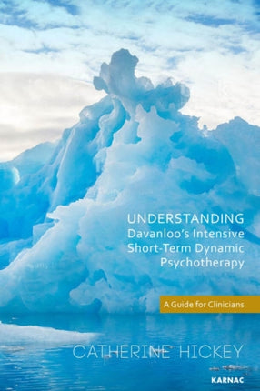 Understanding Davanloo's Intensive Short-Term Dynamic Psychotherapy: A Guide for Clinicians