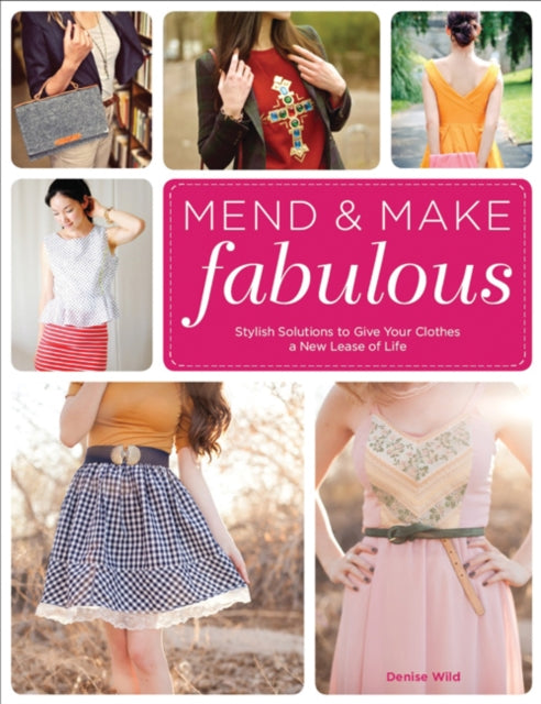 Mend  Make Fabulous Stylish Solutions to Give Your Clothes a New Lease of Life