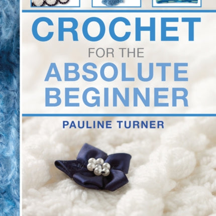 Crochet for the Absolute Beginner