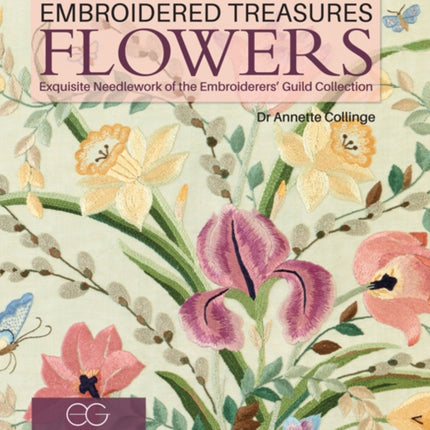 Embroidered Treasures: Flowers: Exquisite Needlework of the Embroiderers' Guild Collection