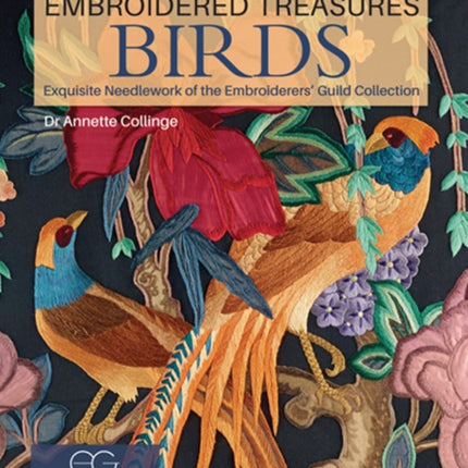 Embroidered Treasures: Birds: Exquisite Needlework of the Embroiderers' Guild Collection