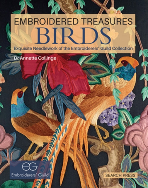 Embroidered Treasures: Birds: Exquisite Needlework of the Embroiderers' Guild Collection