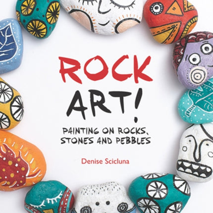 Rock Art!: Painting on Rocks, Stones and Pebbles