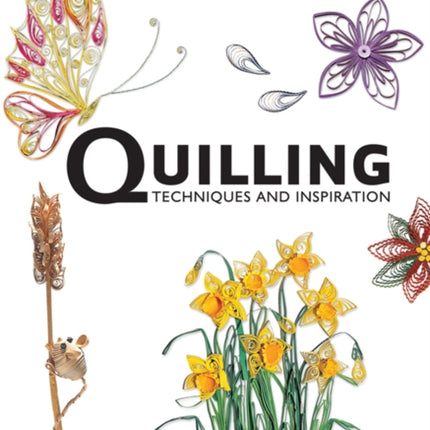 Quilling: Techniques and Inspiration: Re-Issue