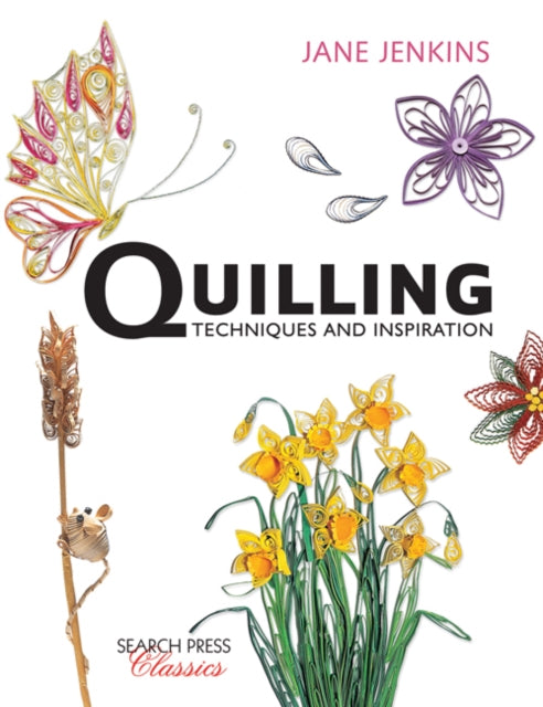 Quilling: Techniques and Inspiration: Re-Issue