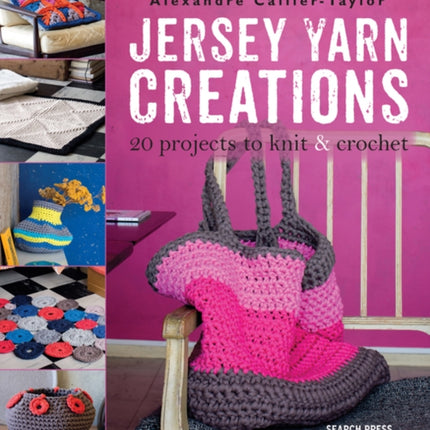 Jersey Yarn Creations: 20 Projects to Knit and Crochet