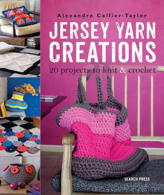 Jersey Yarn Creations: 20 Projects to Knit and Crochet