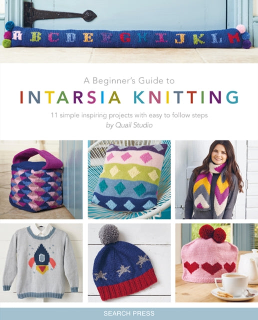 A Beginner's Guide to Intarsia Knitting: 11 Simple Inspiring Projects with Easy to Follow Steps