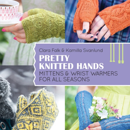 Pretty Knitted Hands Mittens and wrist warmers for all seasons