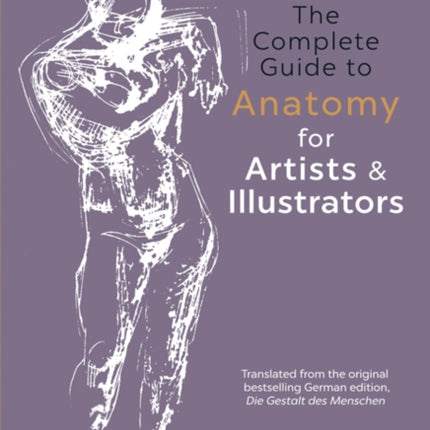 The Complete Guide to Anatomy for Artists & Illustrators