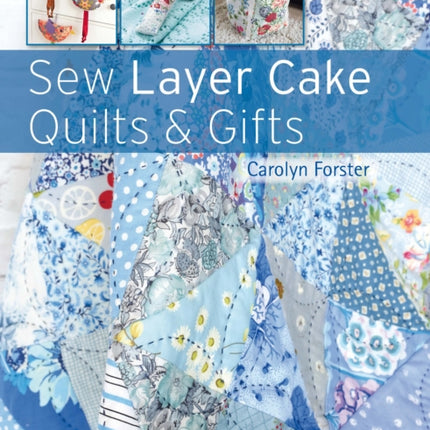 Sew Layer Cake Quilts & Gifts