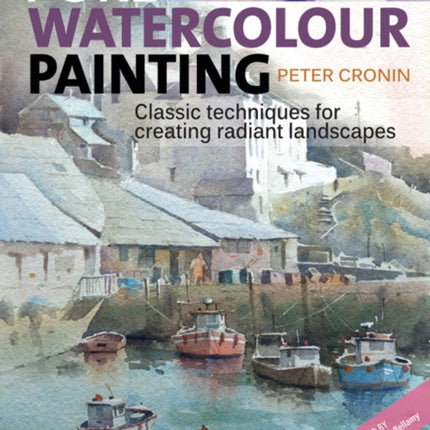 Pure Watercolour Painting: Classic Techniques for Creating Radiant Landscapes