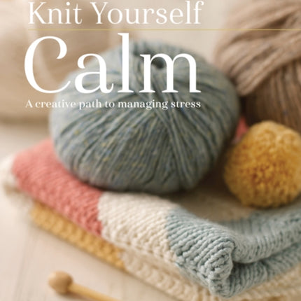 Knit Yourself Calm: A Creative Path to Managing Stress