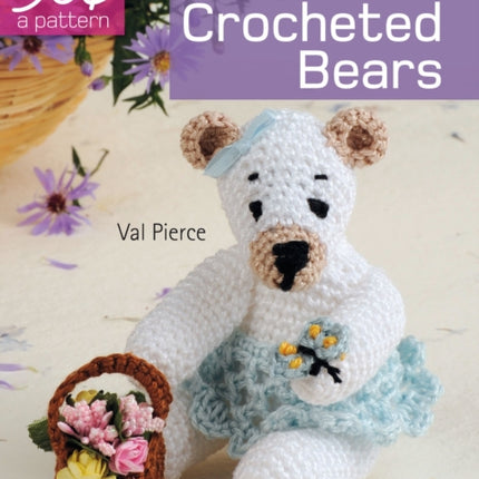 50 Cents a Pattern: Crocheted Bears: 20 On the Go projects