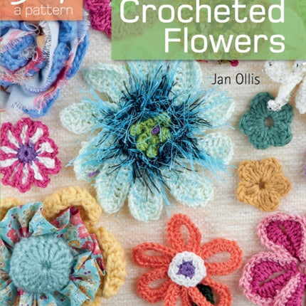 50 Cents a Pattern: Crocheted Flowers: 20 On the Go projects