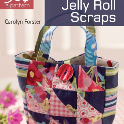 50 Cents a Pattern: Jelly Roll Scraps: 20 On the Go projects