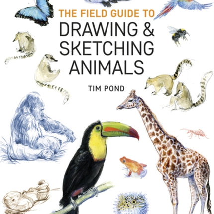 The Field Guide to Drawing & Sketching Animals