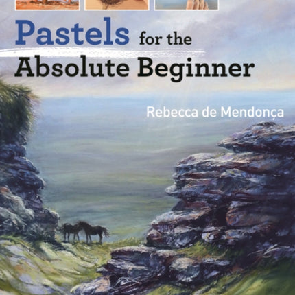 Pastels for the Absolute Beginner