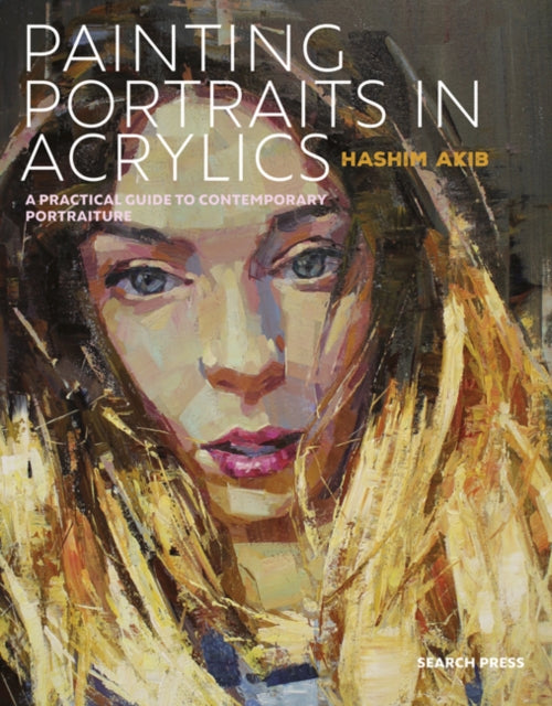 Painting Portraits in Acrylics: A Practical Guide to Contemporary Portraiture