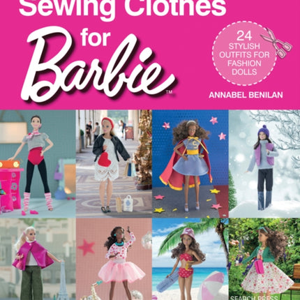 Sewing Clothes for Barbie: 24 stylish outfits for fashion dolls