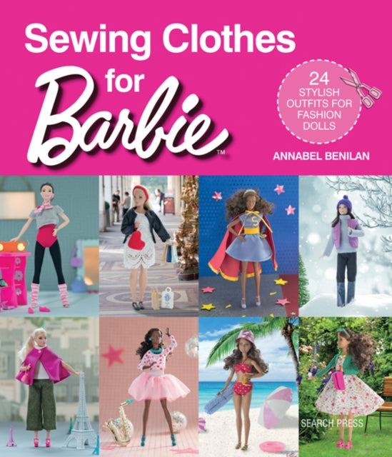 Sewing Clothes for Barbie: 24 stylish outfits for fashion dolls