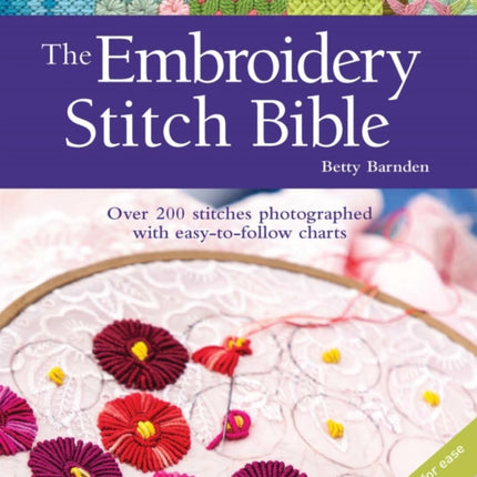 The Embroidery Stitch Bible: Over 200 Stitches Photographed with Easy-to-Follow Charts