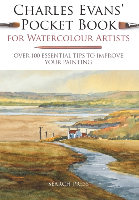 Charles Evans’ Pocket Book for Watercolour Artists: Over 100 Essential Tips to Improve Your Painting