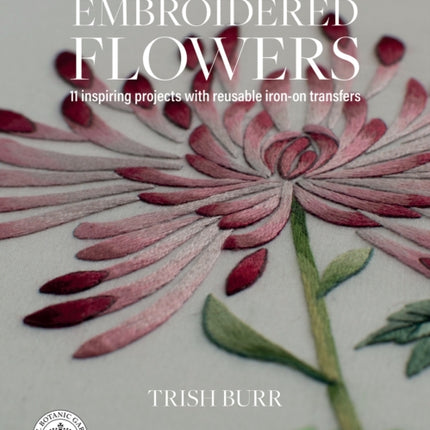 The Kew Book of Embroidered Flowers (Folder edition): 11 Inspiring Projects with Reusable Iron-on Transfers