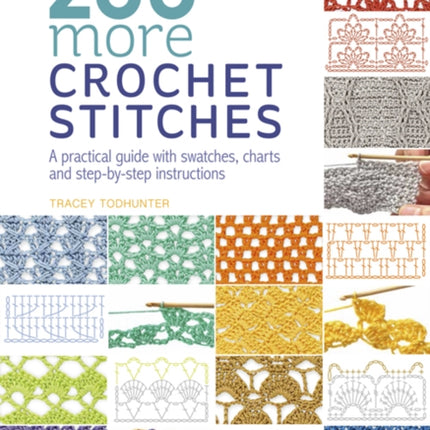 200 More Crochet Stitches: A Practical Guide with Swatches, Charts and Step-by-Step Instructions