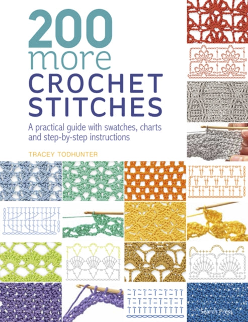 200 More Crochet Stitches: A Practical Guide with Swatches, Charts and Step-by-Step Instructions