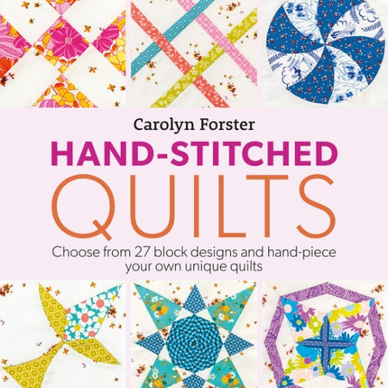 Hand-Stitched Quilts: Choose from 27 Block Designs and Hand-Piece Your Own Unique Quilts