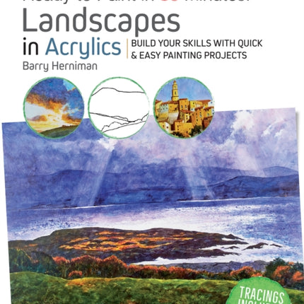 Ready to Paint in 30 Minutes: Landscapes in Acrylics: Build Your Skills with Quick & Easy Painting Projects