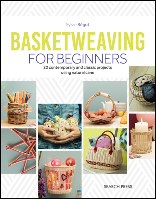 Basketweaving for Beginners: 20 Contemporary and Classic Basketweaving Projects Using Natural Cane