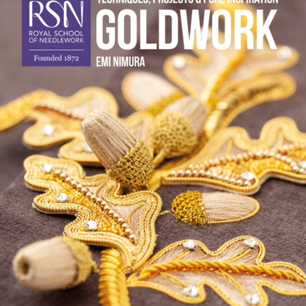 RSN: Goldwork: Techniques, Projects & Pure Inspiration