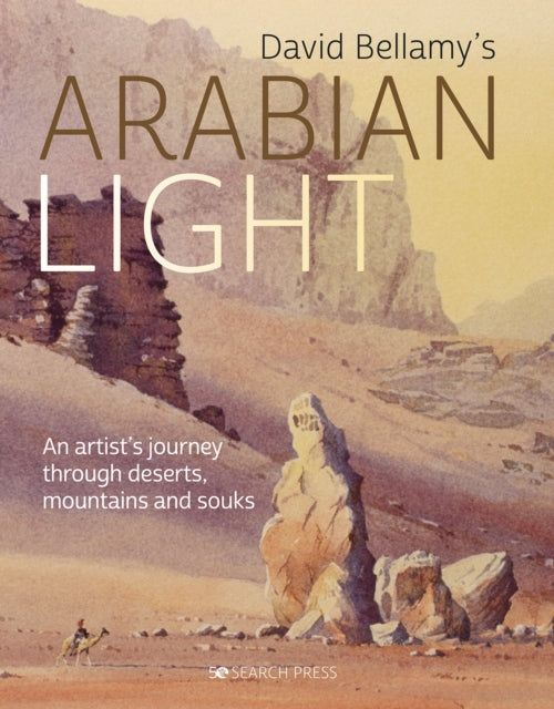 David Bellamy's Arabian Light: An Artist’s Journey Through Deserts, Mountains and Souks