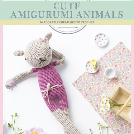 Cute Amigurumi Animals: 16 Adorable Creatures to Crochet