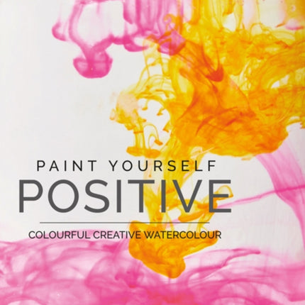 Paint Yourself Positive Hbk Colourful creative watercolour