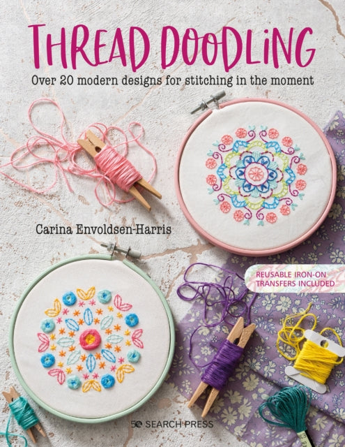 Thread Doodling: Over 20 Modern Designs for Stitching in the Moment