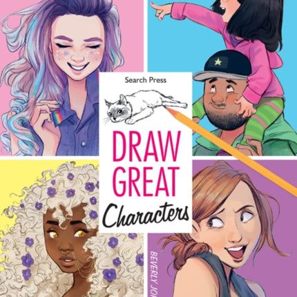 Draw Great Characters: 75 Art Exercises for Comics and Animation