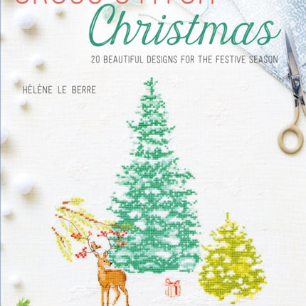 Cross Stitch Christmas: 20 Beautiful Designs for the Festive Season