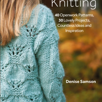 Lace Knitting 40 openwork patterns 30 lovely projects countless ideas and inspiration