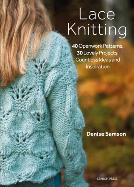 Lace Knitting 40 openwork patterns 30 lovely projects countless ideas and inspiration